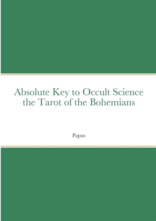 Absolute Key to Occult Science the Tarot of the Bohemians (Paperback)