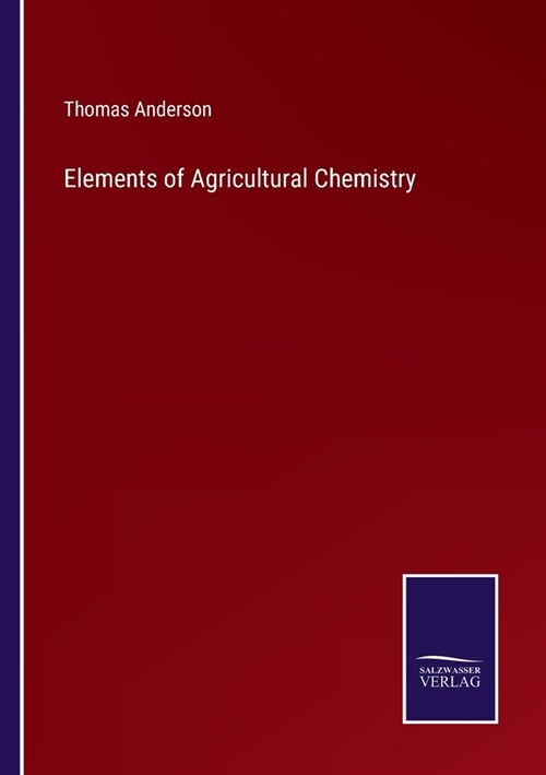Elements of Agricultural Chemistry (Paperback)