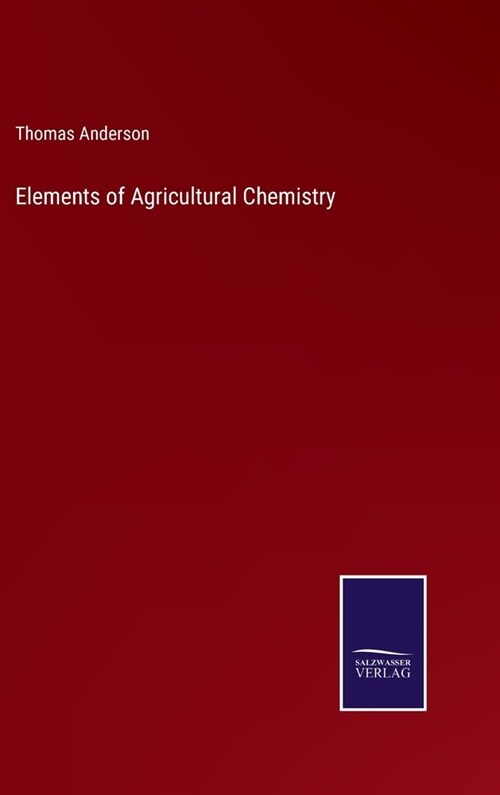 Elements of Agricultural Chemistry (Hardcover)