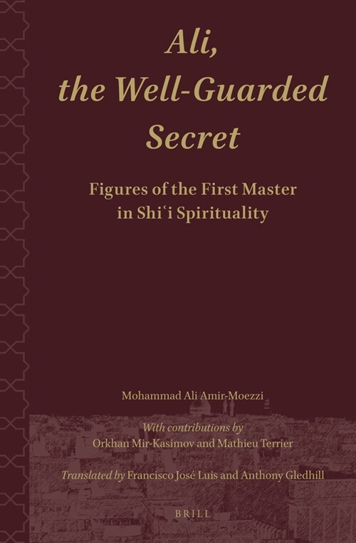 Ali.the Well-Guarded Secret: Figures of the First Master in Shii Spirituality (Hardcover)