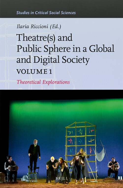 Theater(s) and Public Sphere in a Global and Digital Society, Volume 1: Theoretical Explorations (Hardcover)