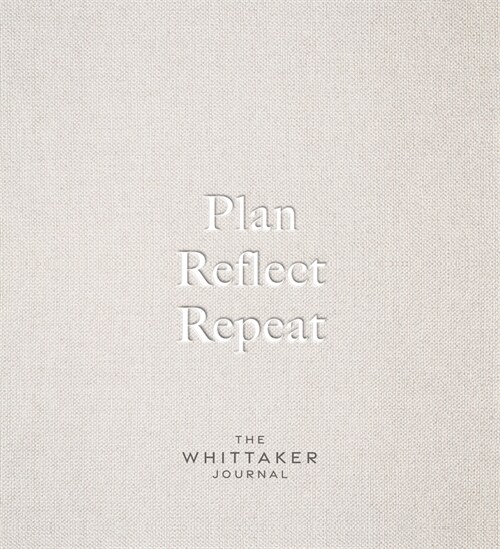 Plan, Reflect, Repeat : The Whittaker Journal (Hardcover)