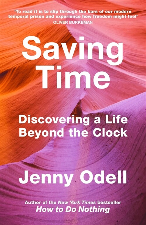 Saving Time : Discovering a Life Beyond the Clock (THE NEW YORK TIMES BESTSELLER) (Hardcover)