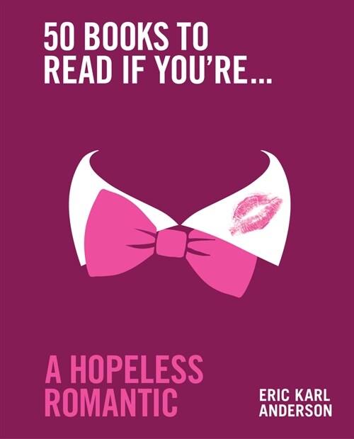 50 Books to Read If Youre a Hopeless Romantic (Hardcover)