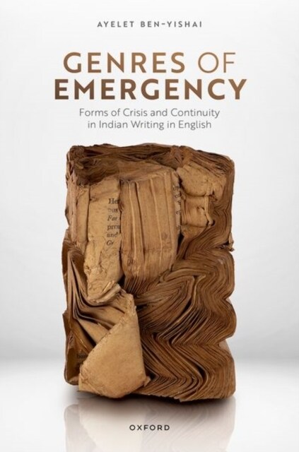 Genres of Emergency : Forms of Crisis and Continuity in Indian Writing in English (Hardcover)