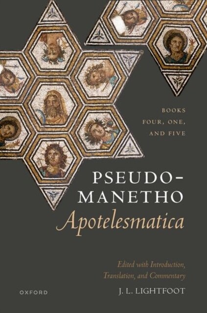 Pseudo-Manetho, Apotelesmatica : Books Four, One, and Five (Hardcover)
