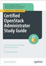 Certified Openstack Administrator Study Guide: Get Everything You Need for the Coa Exam (Paperback, 2)