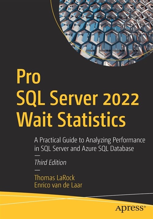 Pro SQL Server 2022 Wait Statistics: A Practical Guide to Analyzing Performance in SQL Server and Azure SQL Database (Paperback, 3)