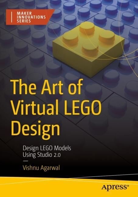 The Art of Virtual Lego Design: Design Lego Models Using Studio 2.0 (Paperback)