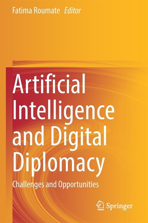 Artificial Intelligence and Digital Diplomacy: Challenges and Opportunities (Paperback, 2021)