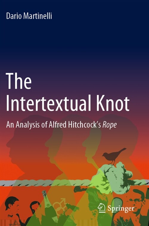 The Intertextual Knot: An Analysis of Alfred Hitchcocks Rope (Paperback, 2021)