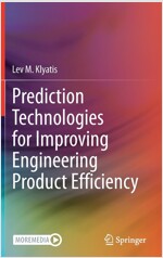 Prediction Technologies for Improving Engineering Product Efficiency (Hardcover)