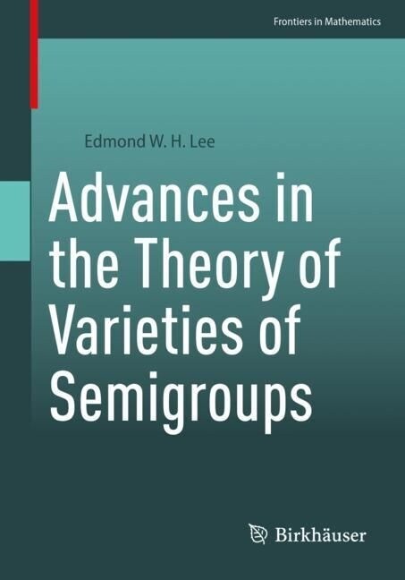 Advances in the Theory of Varieties of Semigroups (Paperback)