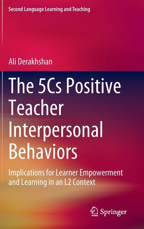 The 5cs Positive Teacher Interpersonal Behaviors: Implications for Learner Empowerment and Learning in an L2 Context (Hardcover, 2022)