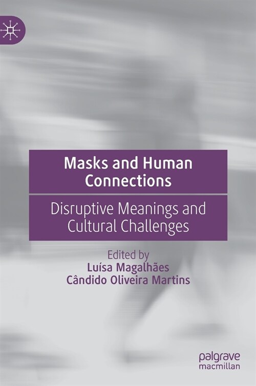Masks and Human Connections: Disruptive Meanings and Cultural Challenges (Hardcover, 2023)