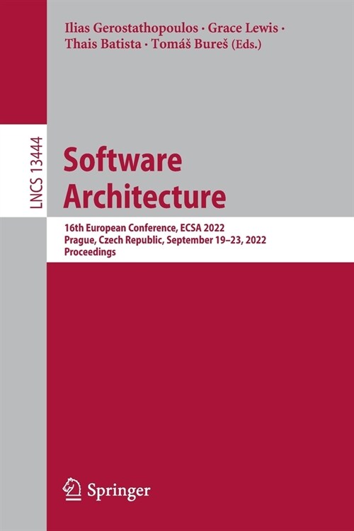 Software Architecture: 16th European Conference, Ecsa 2022, Prague, Czech Republic, September 19-23, 2022, Proceedings (Paperback, 2022)
