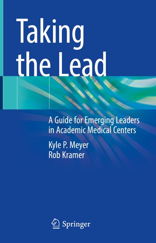 Taking the Lead: A Guide for Emerging Leaders in Academic Medical Centers (Hardcover, 2022)