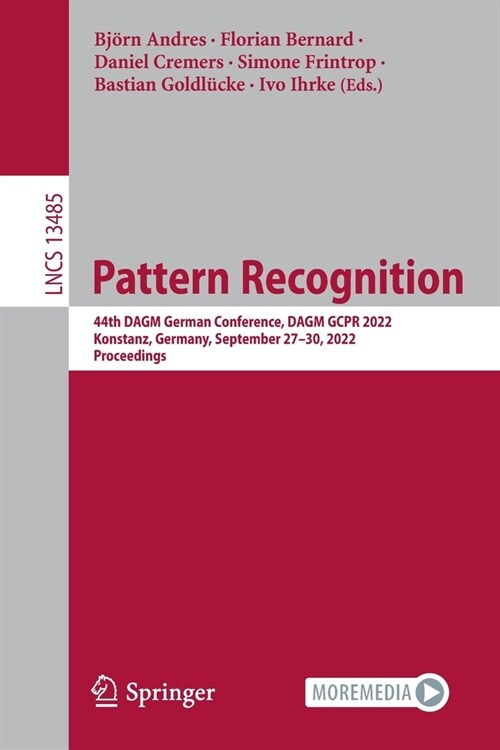 Pattern Recognition: 44th Dagm German Conference, Dagm Gcpr 2022, Konstanz, Germany, September 27-30, 2022, Proceedings (Paperback, 2022)