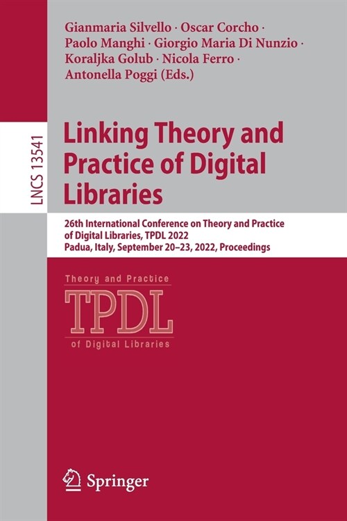Linking Theory and Practice of Digital Libraries: 26th International Conference on Theory and Practice of Digital Libraries, Tpdl 2022, Padua, Italy, (Paperback, 2022)