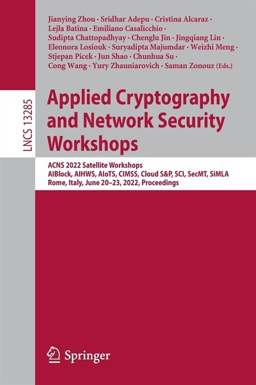 Applied Cryptography and Network Security Workshops: Acns 2022 Satellite Workshops, Aiblock, Aihws, Aiots, Cimss, Cloud S&p, Sci, Secmt, Simla, Rome, (Paperback, 2022)