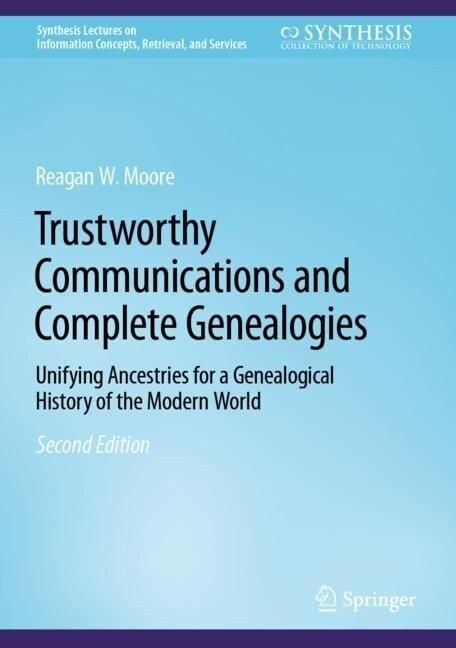 Trustworthy Communications and Complete Genealogies: Unifying Ancestries for a Genealogical History of the Modern World (Hardcover, 2, 2023)