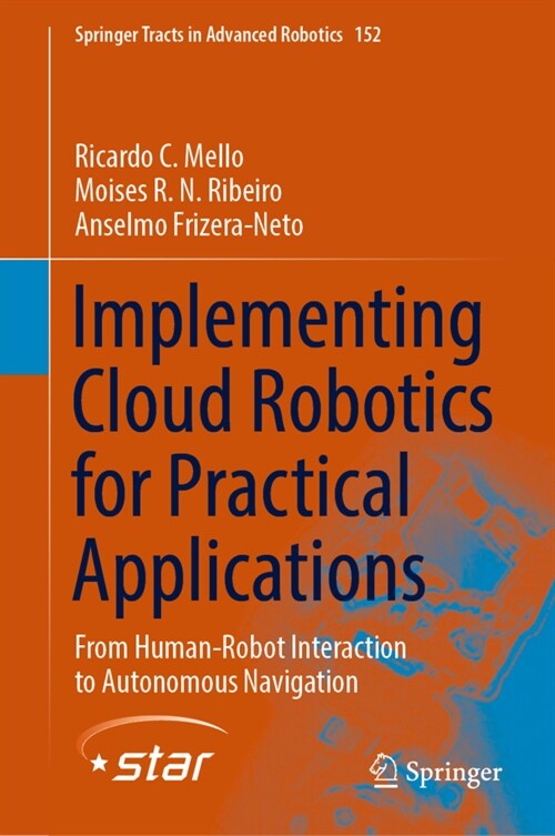 Implementing Cloud Robotics for Practical Applications: From Human-Robot Interaction to Autonomous Navigation (Hardcover, 2023)