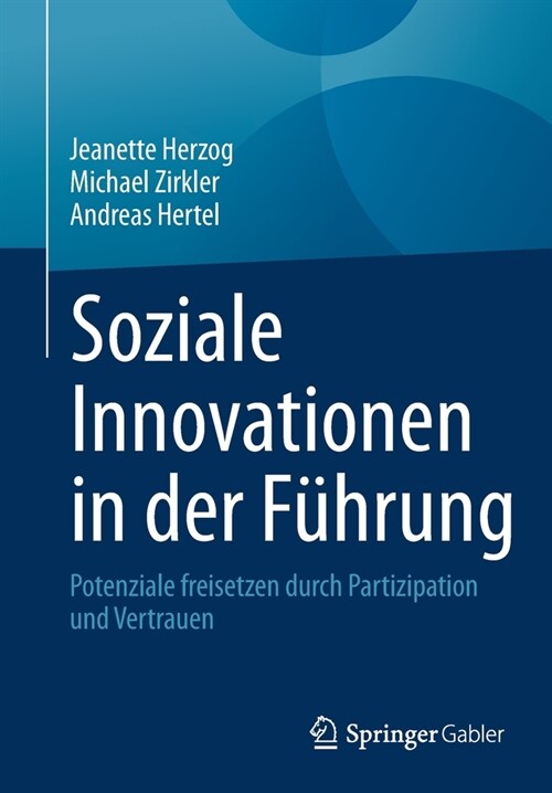 Soziale Innovationen in Der F?rung: Potenziale Freisetzen Durch Partizipation Und Vertrauen (Paperback, 1. Aufl. 2023)