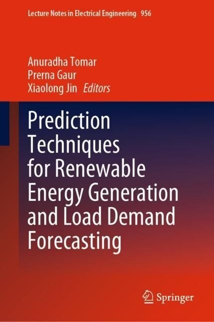 Prediction Techniques for Renewable Energy Generation and Load Demand Forecasting (Hardcover)