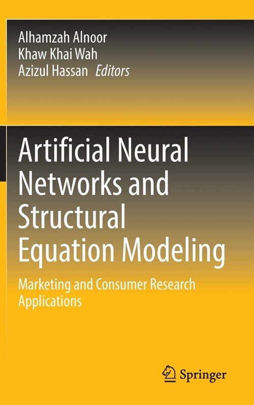 Artificial Neural Networks and Structural Equation Modeling: Marketing and Consumer Research Applications (Hardcover, 2022)