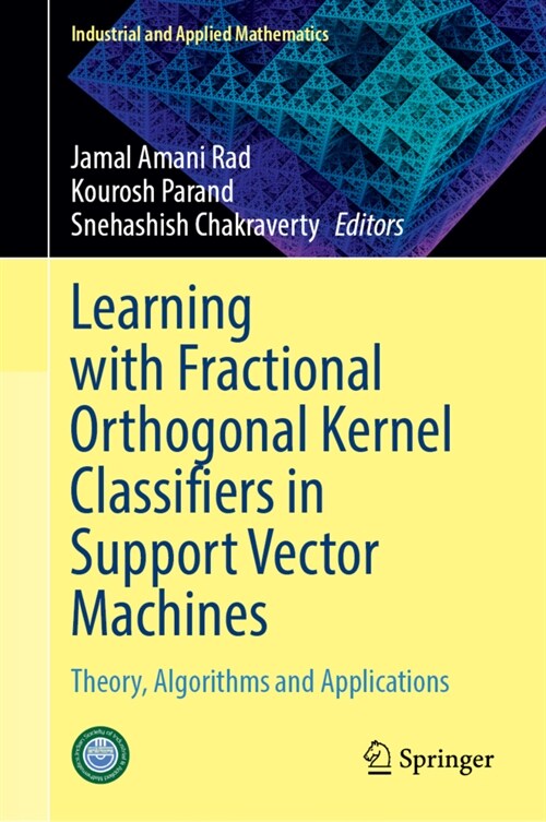 Learning with Fractional Orthogonal Kernel Classifiers in Support Vector Machines: Theory, Algorithms and Applications (Hardcover, 2023)