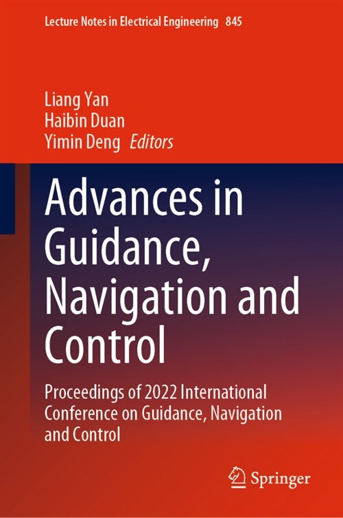 Advances in Guidance, Navigation and Control: Proceedings of 2022 International Conference on Guidance, Navigation and Control (Hardcover, 2023)