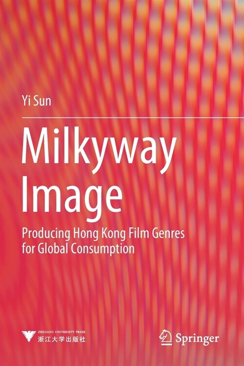 Milkyway Image: Producing Hong Kong Film Genres for Global Consumption (Paperback, 2021)