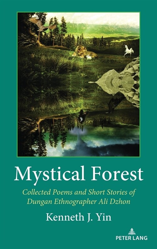 Mystical Forest: Collected Poems and Short Stories of Dungan Ethnographer Ali Dzhon (Hardcover)