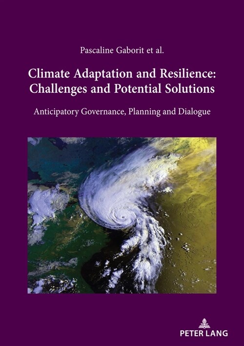 Climate Adaptation and Resilience: Challenges and Potential Solutions: Anticipatory Governance, Planning and Dialogue (Paperback)