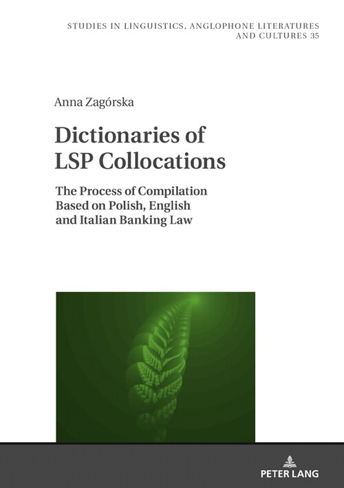 Dictionaries of Lsp Collocations: The Process of Compilation Based on Polish, English and Italian Banking Law (Hardcover)