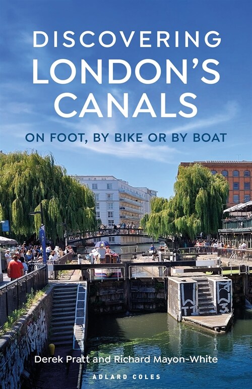 Discovering Londons Canals : On foot, by bike or by boat (Paperback)