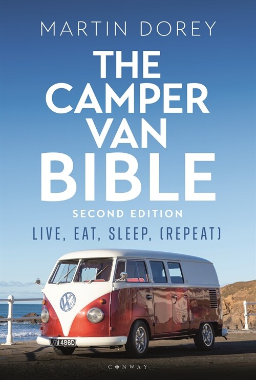 The Camper Van Bible 2nd edition : Live, Eat, Sleep (Repeat) (Paperback, 2 ed)