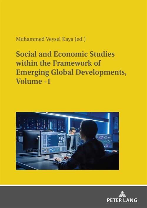 Social and Economic Studies Within the Framework of Emerging Global Developments, Volume -1 (Paperback)