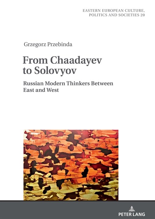 From Chaadayev to Solovyov: Russian Modern Thinkers Between East and West (Hardcover)
