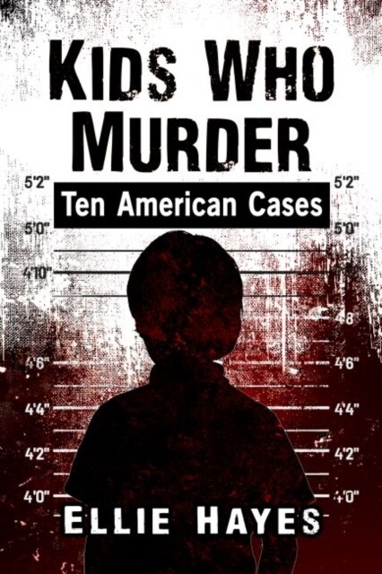 Kids Who Murder: Ten American Cases (Paperback)