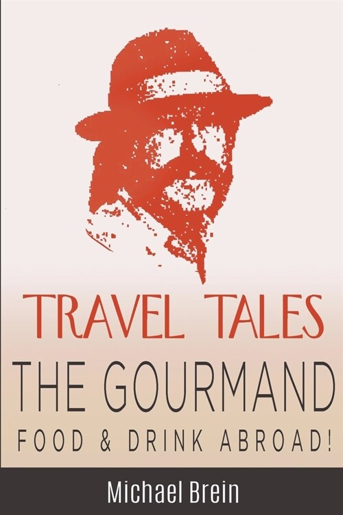 Travel Tales: The Gourmand -- Food & Drink Abroad! (Paperback)