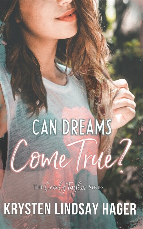 Can Dreams Come True?: The Cecily Taylor Series, Book One (Paperback)