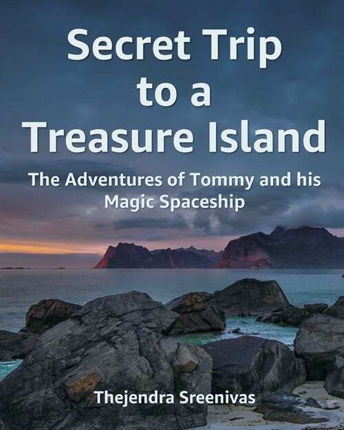 Secret Trip to a Treasure Island: The Adventures of Tommy and his Magic Spaceship (Paperback)