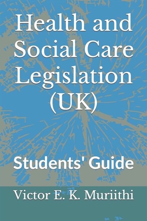 Health and Social Care Legislation (UK): Students Guide (Paperback)
