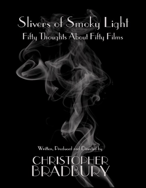 Slivers of Smoky Light: Fifty Thoughts About Fifty Films (Paperback)