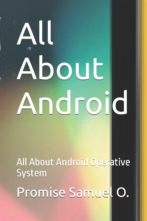All About Android: All About Android Operative System (Paperback)