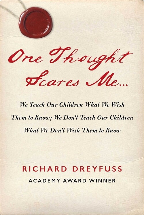 One Thought Scares Me...: We Teach Our Children What We Wish Them to Know; We Dont Teach Our Children What We Dont Wish Them to Know (Hardcover)