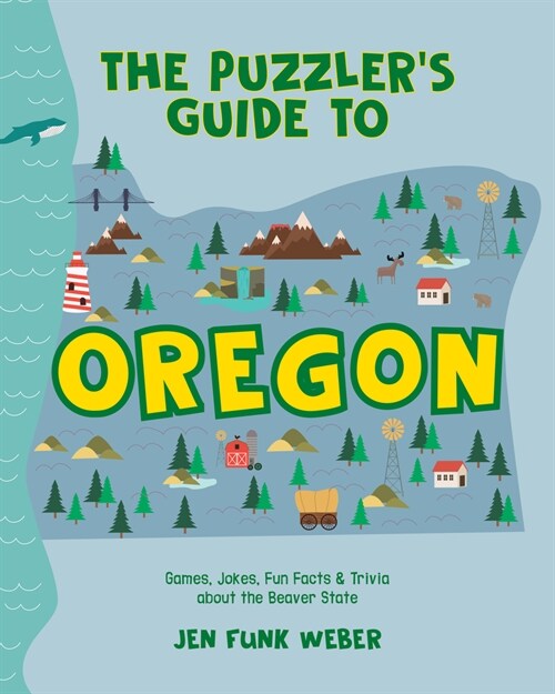 The Puzzlers Guide to Oregon: Games, Jokes, Fun Facts & Trivia about the Beaver State (Paperback)