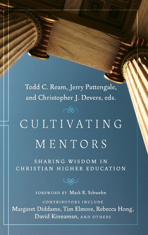Cultivating Mentors: Sharing Wisdom in Christian Higher Education (Hardcover)
