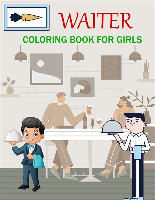 Waiter Coloring Book For Girls: Waiter Coloring Book For Kids Ages 4-12 (Paperback)